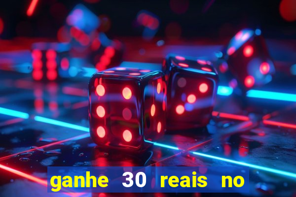 ganhe 30 reais no cadastro cassino